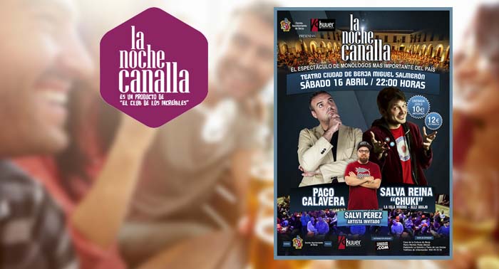 ¡LA  NOCHE CANALLA ! con Paco Calavera, 'Chuki' y Salvi Pérez. Teatro de Berja 